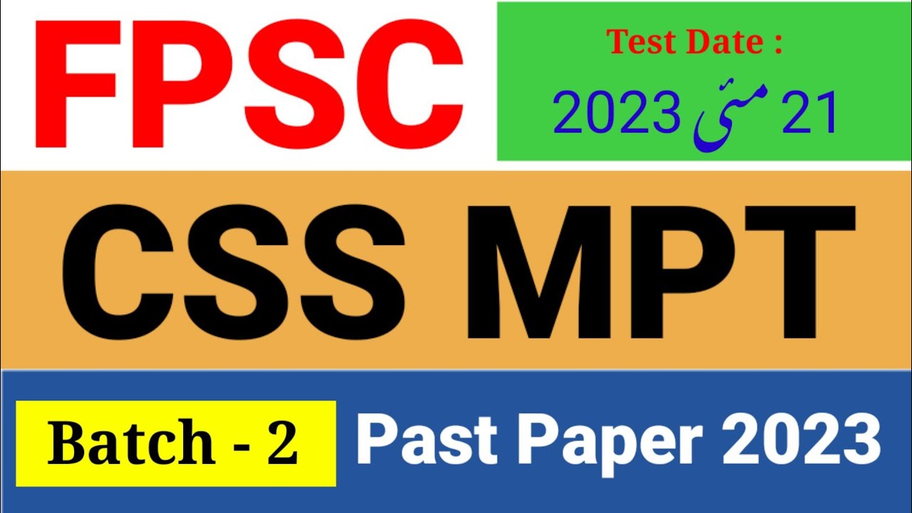 FPSC : CSS MPT Complete Solved Paper Held on 21/05/2023 : Batch-2  : FPSC MPT Past Paper