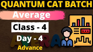 Average Class - 4 | For CAT, GMAT, GRE, NMAT, SNAP, IIFT, XAT | Quantum CAT Batch