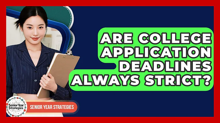 Are College Application Deadlines Always Strict? - Senior Year Strategies