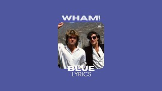 Wham! - Blue | Lyrics