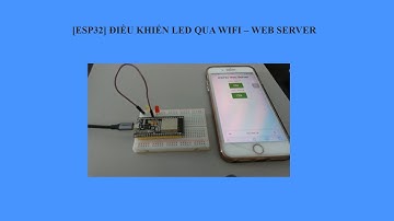 [ESP32] ĐIỀU KHIỂN LED QUA WIFI – WEB SERVER
