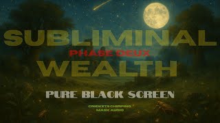 Wealth Subliminal Sleep with Crickets (Phase Deux) | Black Screen Abundance Affirmations