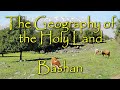 The biblical geography of the holy land bashan