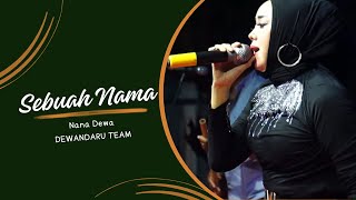 SEBUAH NAMA - NANA DEWA - DEWANDARU TEAM