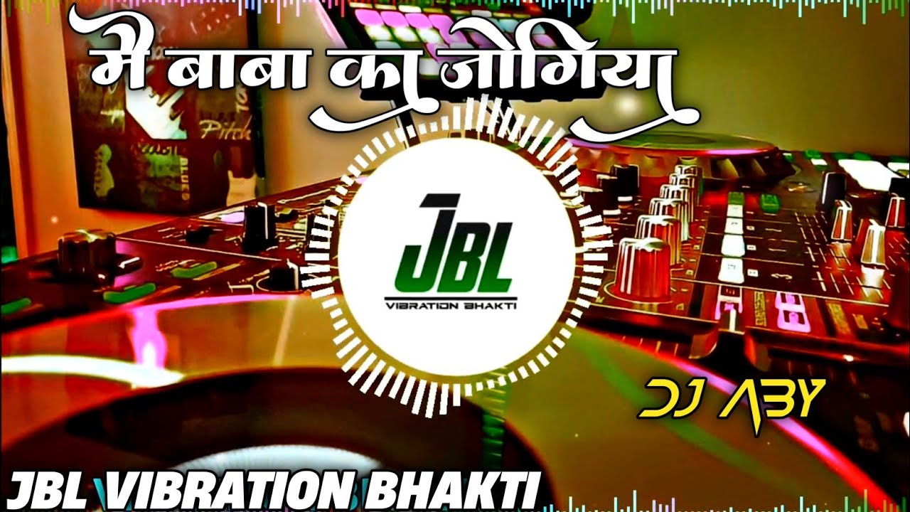 Mai Baba Ka Jogiya Song Dj ReMix  Vibration Mix  Maha Shivratri Dj Song  Dj Abhay Aby  JBL