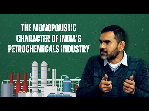 Consequences of Monopolistic Character of India's Petrochemicals Industry