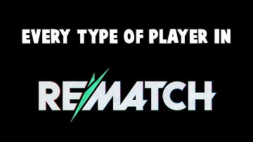 Every Type Of Player In REMATCH
