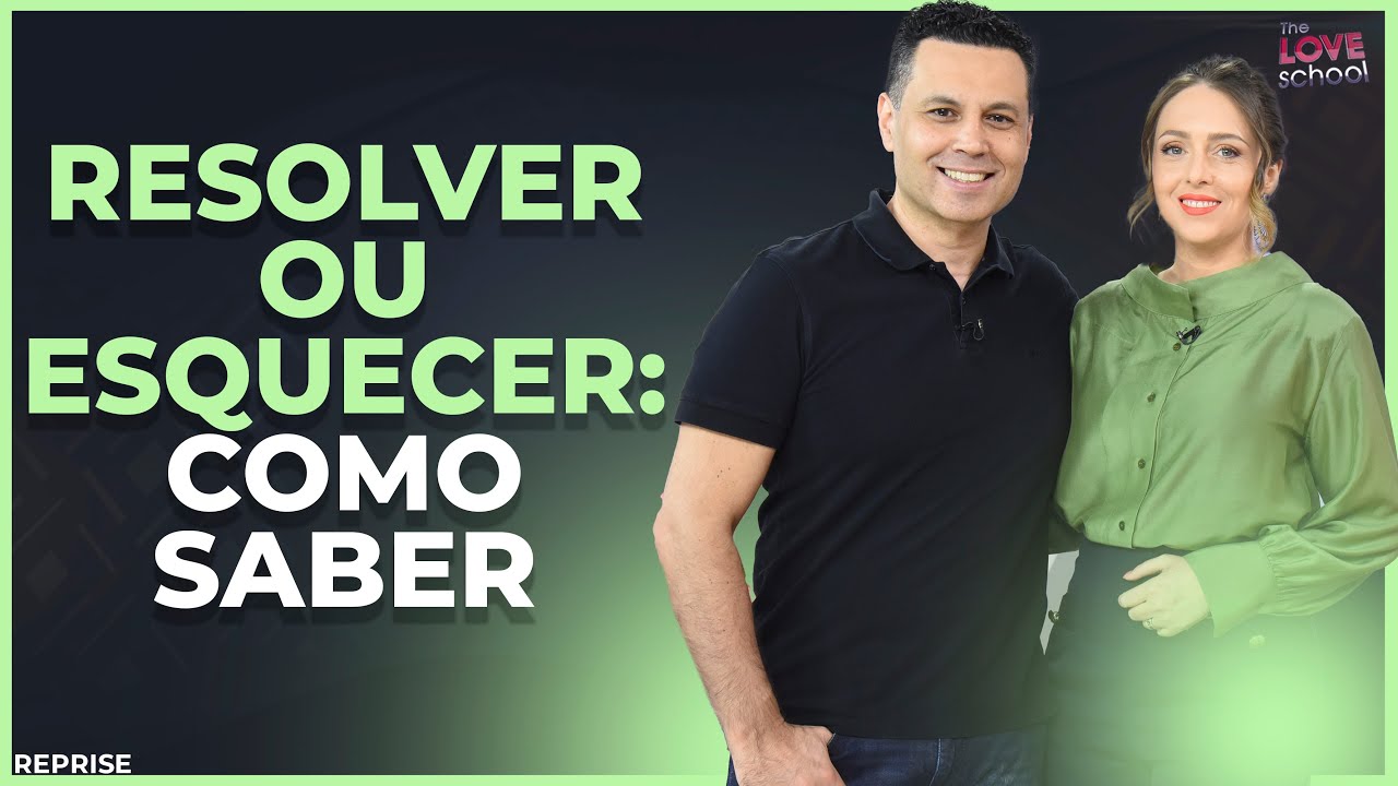 RESOLVER OU ESQUECER: COMO SABER