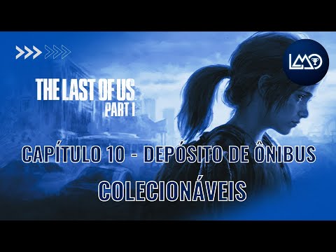 The Last of Us: Part 1 - Capítulo 10 - Depósito de Ônibus - Todos os colecionáveis