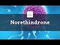 #norethindrone | Uses, Dosage, Side Effects & Mechanism | Camila | Birth Control