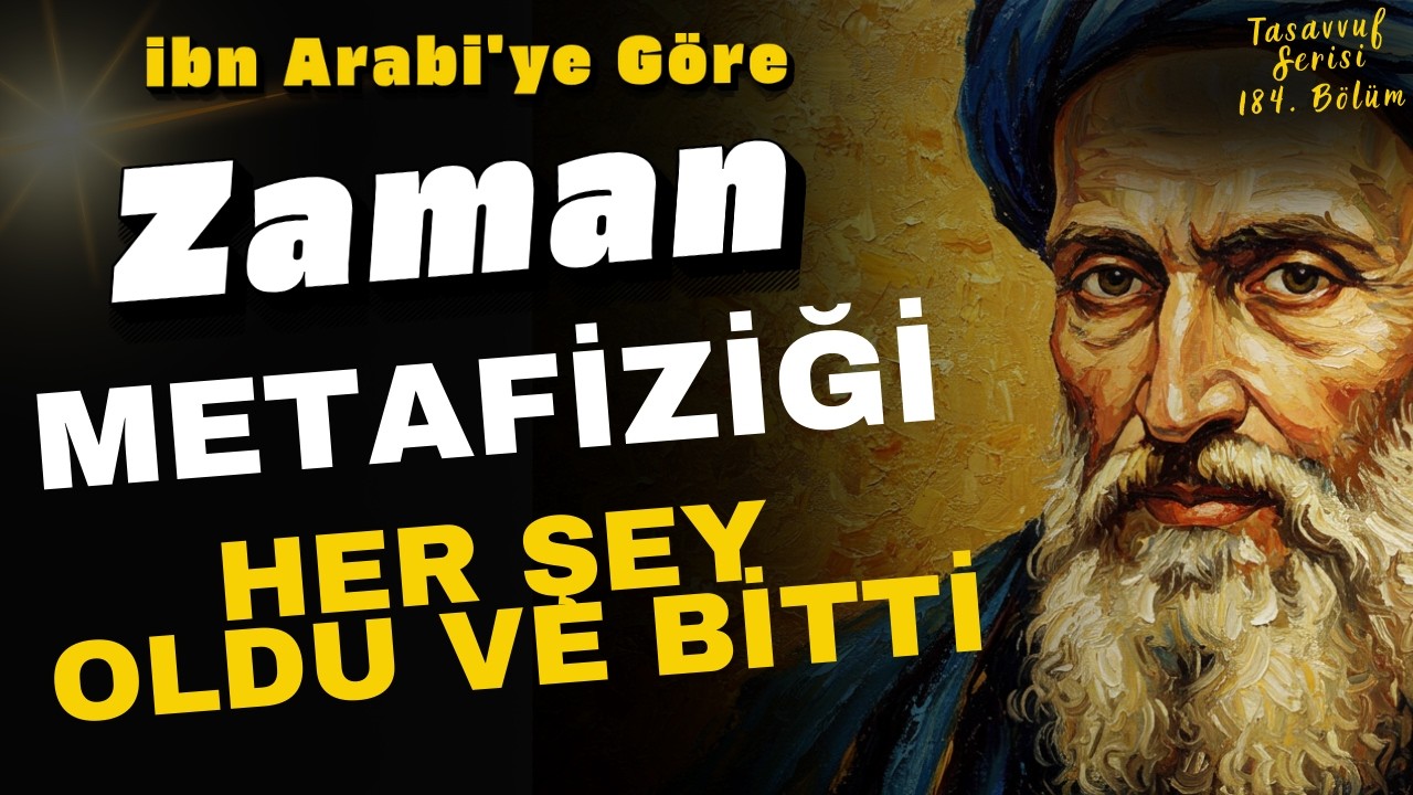 Zaman Bir Hapishanedir Gelecek Çoktan Yaşandı ve Bitti | İbn Arabi’nin Zaman Metafiziği