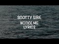 Scotty Sire - Notice Me (Lyrics)