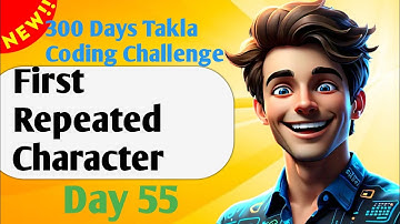 First Repeated Character  | #55 - 300 Days Takla Coding Challenge
