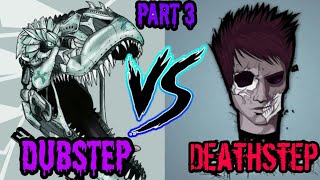 Dubstep Vs Deathstep [Part 3]