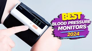 Best Blood Pressure Monitors of 2024: Stay Healthy