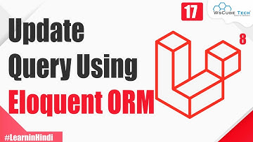 Update Query in Laravel using Eloquent ORM | Explained in Hindi | Laravel 8 Tutorial #17