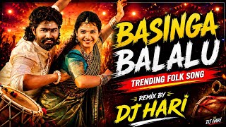 BASINGA BALALU TRENDING FOLK SONG REMIX BY DJ HARI ROCKZ 🔥