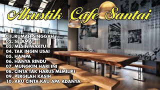 LAGU CAFE AKUSTIK INDONESIA TERBAIK 2022 - Lagu Cocok Untuk Cafe, Enak Banget Sambil Lembur 2022