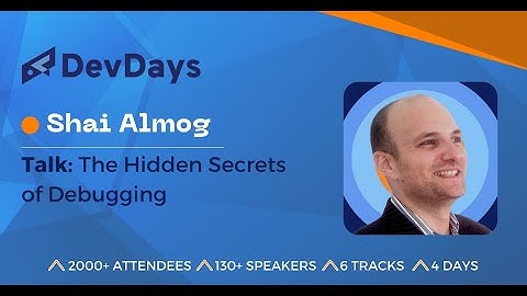 Shai Almog: The Hidden Secrets of Debugging