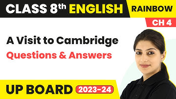 A Visit to Cambridge - Questions & Answers | Class 8 English (Rainbow) Chapter 4 | UP Board