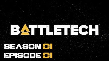 BATTLETECH S1E1: Character Creation and Getting a Grip