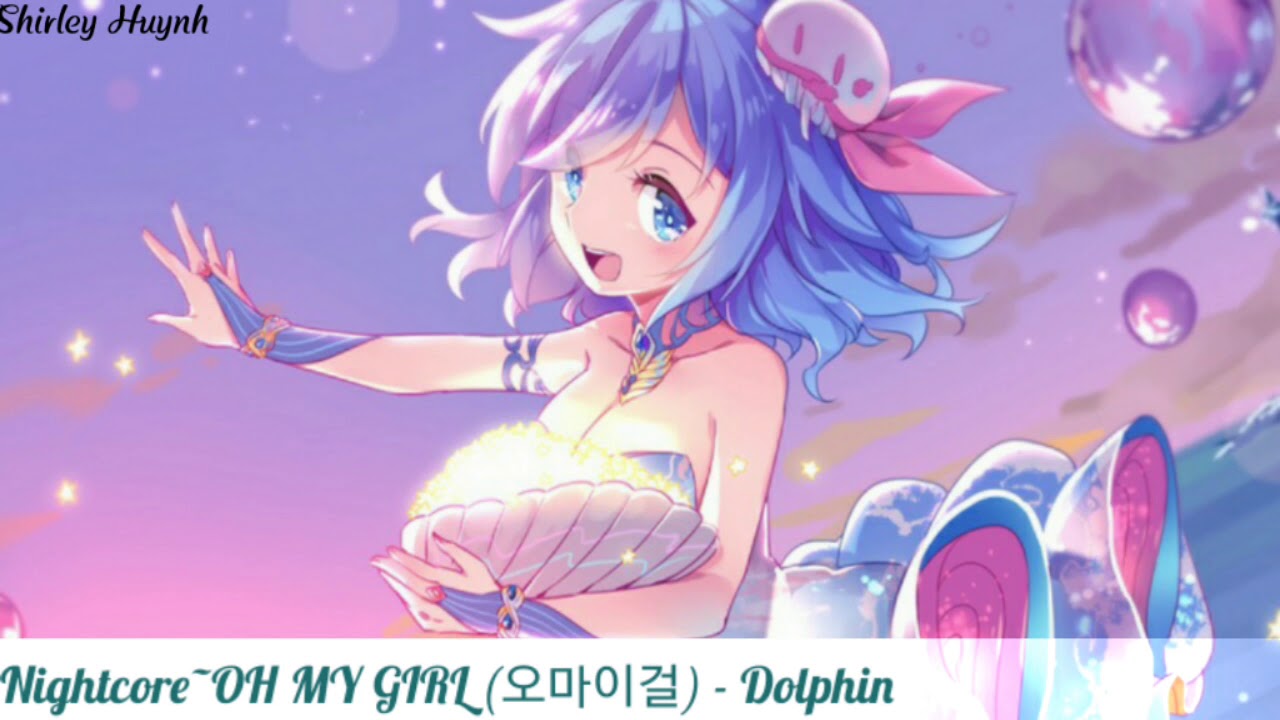 【Nightcore】~OH MY GIRL (오마이걸) - Dolphin