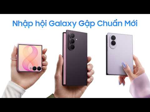 Nhập hội Galaxy Gập Chuẩn Mới | Samsung