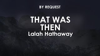 That Was Then | Lalah Hathaway