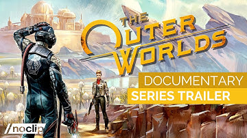 The Outer Worlds - Documentary Series Trailer