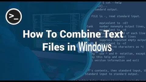 How to Combine Multiple Text Files in Windows