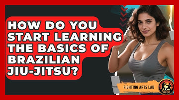 How Do You Start Learning the Basics of Brazilian Jiu-Jitsu? - Fighting Arts Lab