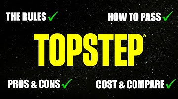 Topstep - everything you need to know from the rules, how to pass, and pros & cons