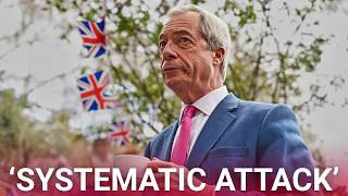 Nigel Farage under ‘systematic attack’ by the establishment