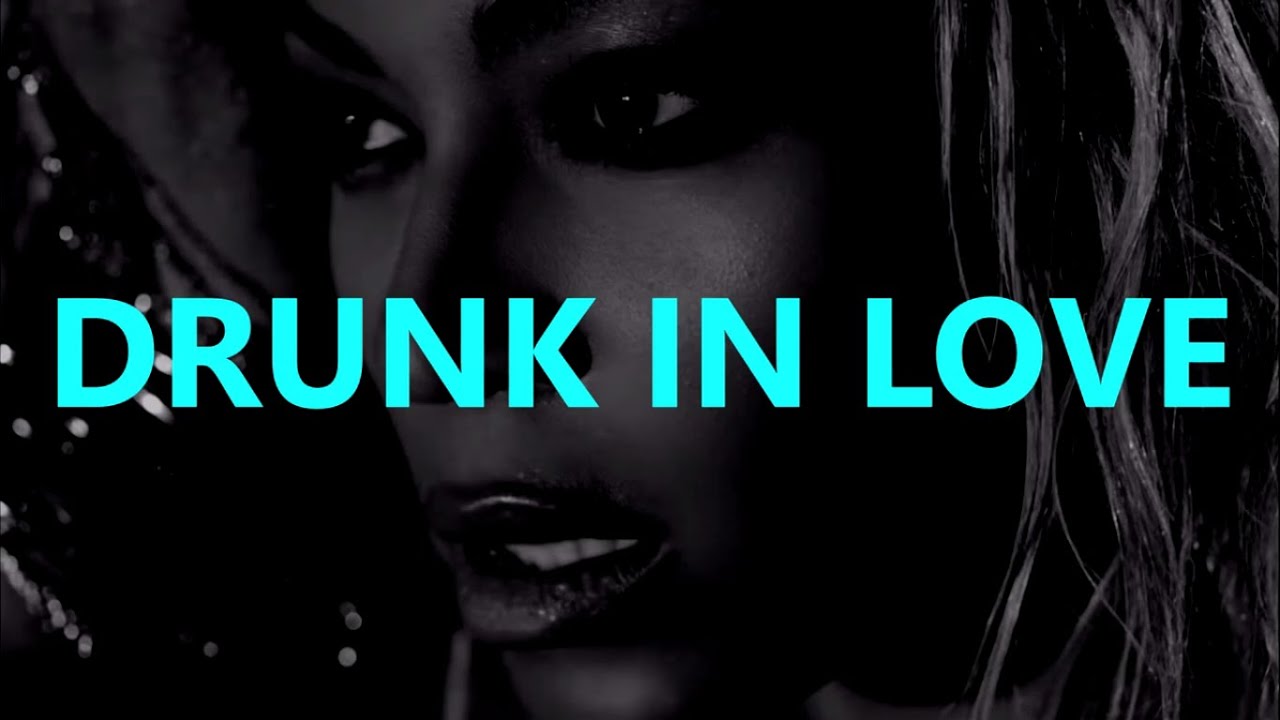 Drunk In Love Lyrics Beyoncé Youtube