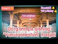 Yo'l yo'lakay HIDOYAT Qo'rg'ontepa qishlog'i talablarga binoan Xonqiz uz da Yunusxoneshon masjidi