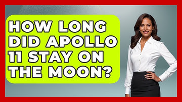 How Long Did Apollo 11 Stay On The Moon? - Physics Frontier