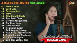 MAULANA ARDIANSYAH 'TERLALU SADIS' FULL ALBUM ON TRENDING TERBARU 2022