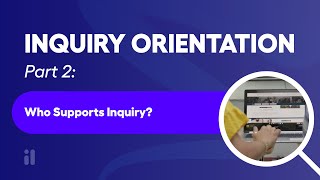 Inquiry Orientation Part 2: Who Supports Inquiry | Free Professional Learning Course