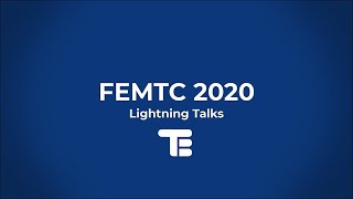 FEMTC 2020 - Lightning Talks