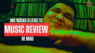 The Most Unapologetic Anthem the Underground Needed. (MC Wicks &amp; Level 13 - Be Mad)