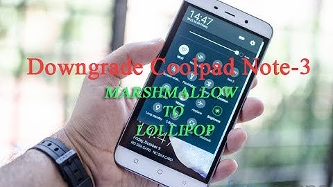 How to Downgrade Coolpad Note 3/Lite Marshmallow to lollipop