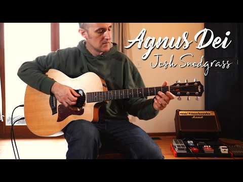 Agnus Dei - Fingerstyle Guitar - Josh Snodgrass
