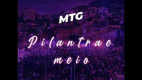 MTG - PILANTRA E MEIO