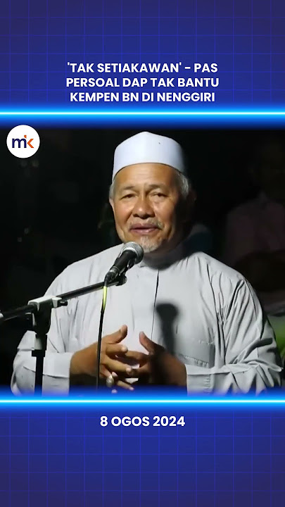 'Tak setiakawan' - PAS persoal DAP tak bantu kempen BN di Nenggiri