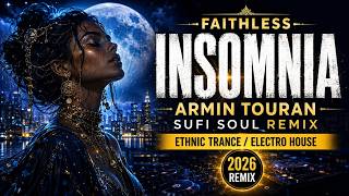 Faithless - Insomnia (Armin Touran - Sufi Soul Remix Ii) Ethnic Trance / Electro House 2026 🌙🕌🎹