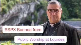 Lourdes Just Shut Its Doors to the SSPX – Here's What Happened!