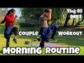 Morning Routine | Couple Workout | Long Distance Love | Zumba Workout | Yoga Practice | Shubnandu |