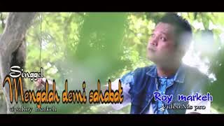 Slowrock terbaru.. Roy markeh,, MENGALAH DEMI SAHABAT