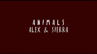 Animals -  Alex & Sierra (Live Version Lyrics)