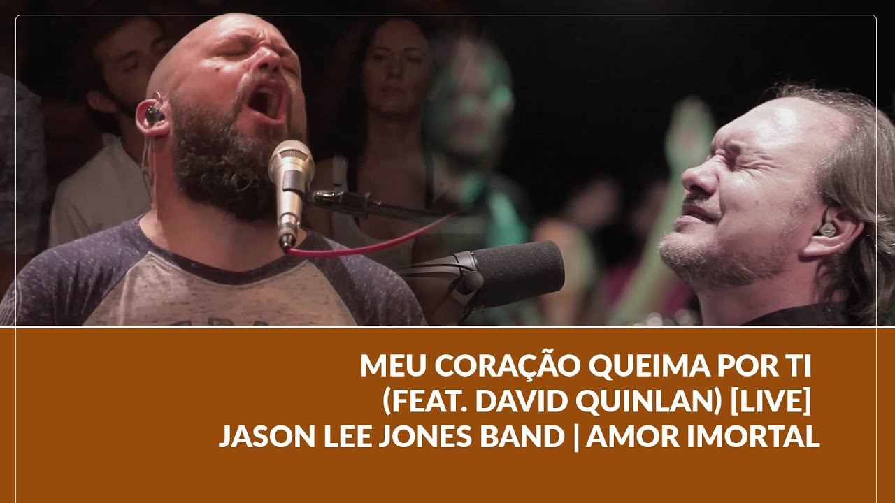Meu Coração Queima por Ti (feat. David Quinlan) [LIVE] - Jason Lee Jones Band | Amor Imortal